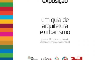 Exposição: Um Guia de Arquitetura e Urbanismo para as 17 Metas da ONU de Desenvolvimento Sustentável