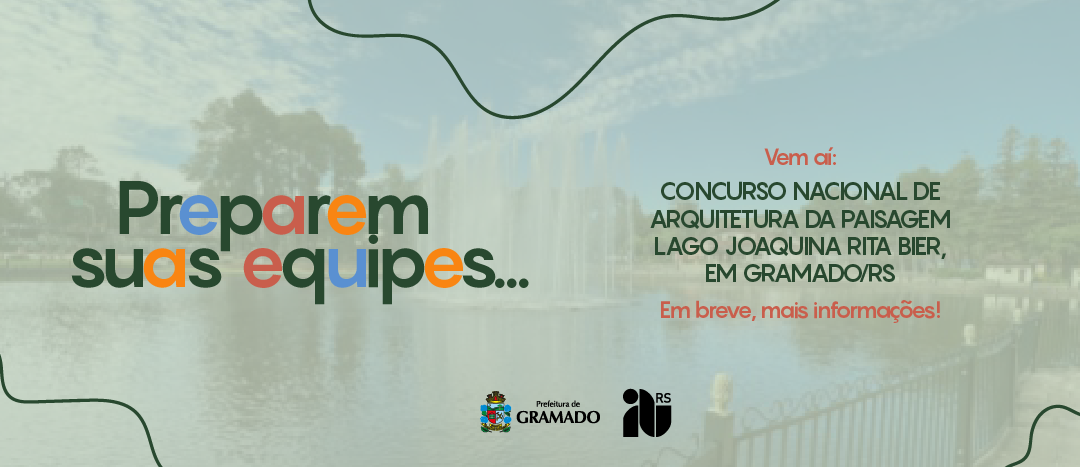 Preparem suas equipes! Em breve será lançado o Concurso para Requalificar Entorno do Lago Joaquina Rita Bier em Gramado/RS