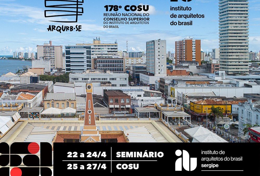 IAB realiza Seminário Nacional de Arquitetura e Urbanismo e 178ª Reunião do COSU em Sergipe