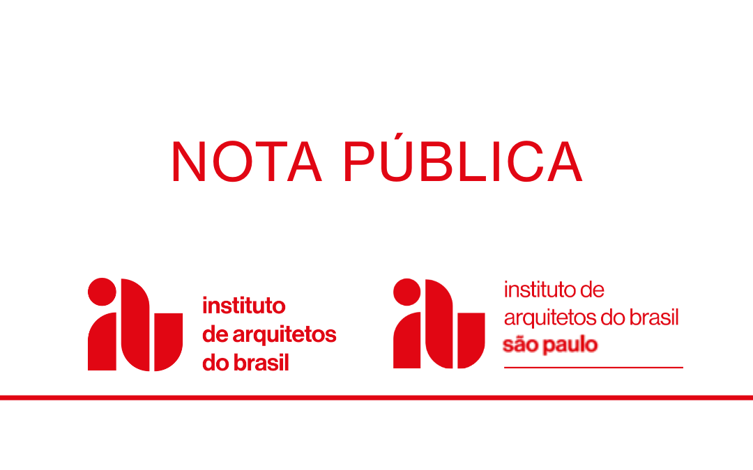 NOTA PÚBLICA SOBRE A TRAJETÓRIA E A LEGITIMIDADE DO IAB À FRENTE DA BIENAL INTERNACIONAL DE ARQUITETURA DE SÃO PAULO.